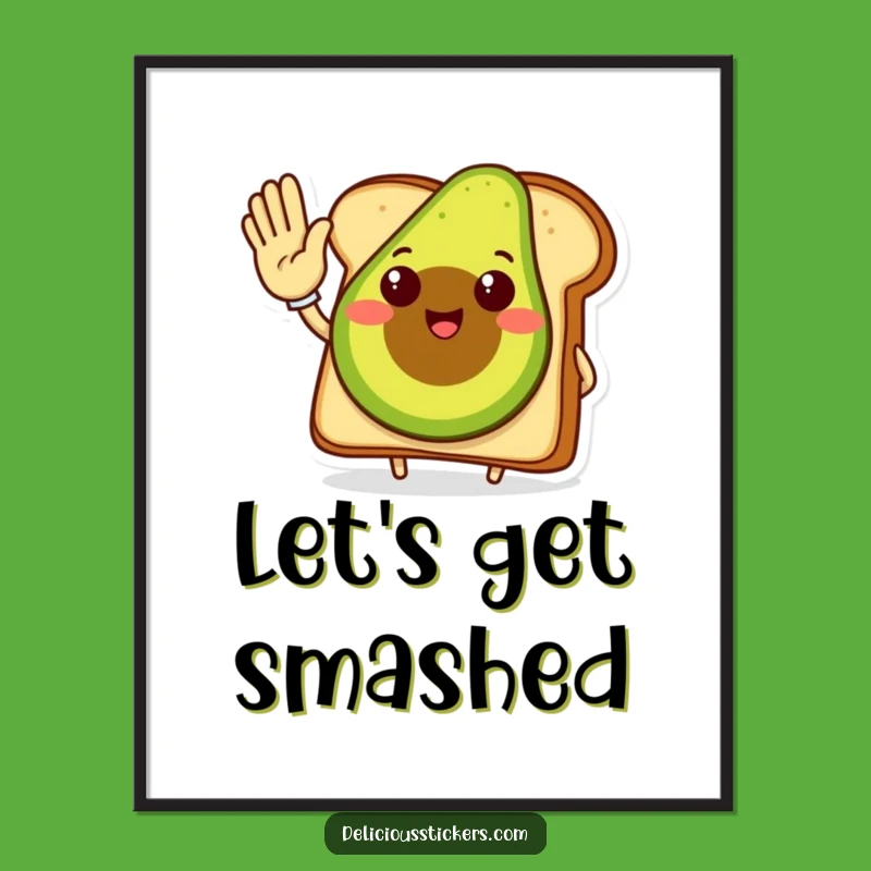 Funny Avocado Toast Digital Art: Printable Positivity, Humorous Decor Gift