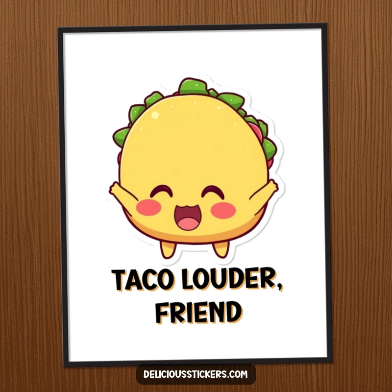 Funny poster of an ecstatic taco character with wide eyes, cheering loudly, bringing festive Mexican food energy to wall decor.