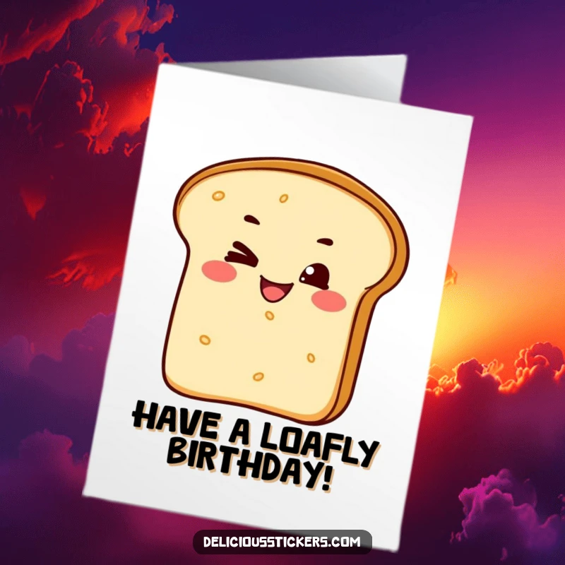 Funny Free Printable Birthday Card: A smiling bread loaf winks mischievously, ready to celebrate your special day.
